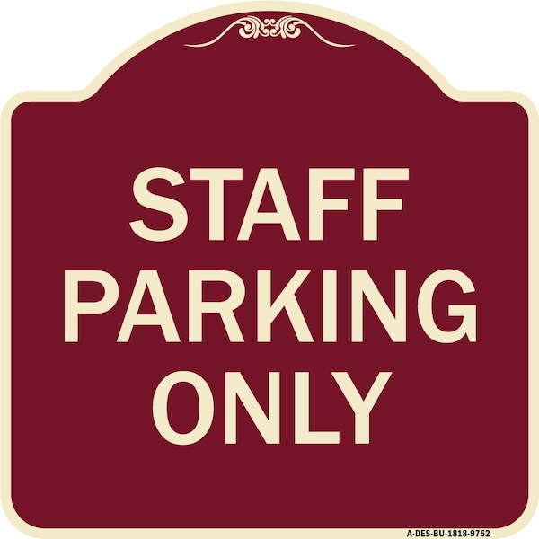 Signmission Designer Series-Staff Parking Only, Burgungy Heavy-Gauge Aluminum, 18" x 18", BU-1818-9752 A-DES-BU-1818-9752 - main